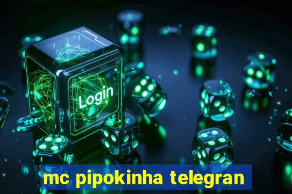 mc pipokinha telegran